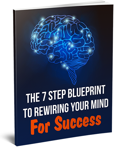 The 7 Step Blueprint to Rewiring Your Mind For Success